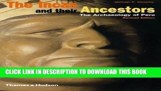 Read Now The Incas and Their Ancestors: The Archaeology of Peru (Revised Edition) PDF Online