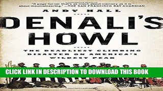 Read Now Denali s Howl: The Deadliest Climbing Disaster on America s Wildest Peak Download Book