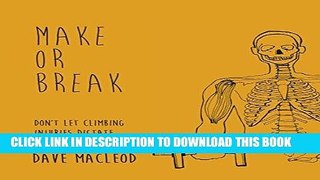 Read Now Make or Break: Don t Let Climbing Injuries Dictate Your Success PDF Book
