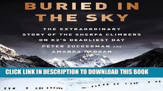 Read Now Buried in the Sky: The Extraordinary Story of the Sherpa Climbers on K2 s Deadliest Day