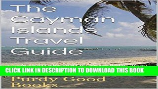 Ebook The Cayman Islands Travel Guide: An Introduction to the Most Recognized Caribbean