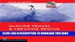 Read Now Glacier Travel   Crevasse Rescue: Reading Glaciers, Team Travel, Crevasse Rescue
