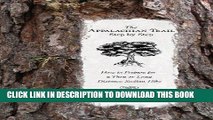 Read Now The Appalachian Trail, Step by Step: How to Prepare for a Thru or Long Distance Section