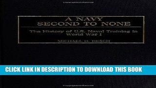 Read Now A Navy Second to None: The History of U.S. Naval Training in World War I (Contributions