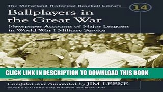 Read Now Ballplayers in the Great War: Newspaper Accounts of Major Leaguers in World War I