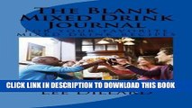 Read Now The Blank Mixed Drink Journal: For your favorite mixed drink recipes, create your own bar