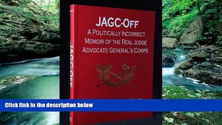 Books to Read  JAGC-Off: A Politically Incorrect Memoir of the Real Judge Advocate General s