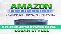 Read Now Amazon Echo dot: Programming Your Alexa App: 2016 User Guide for Operating Your Alexa App