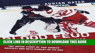 Read Now Blood Feud: Detroit Red Wings v. Colorado Avalanche: The Inside Story of Pro Sports