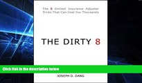 Must Have  THE DIRTY 8: The 8 Dirtiest Insurance Adjuster Tricks That Can Cost You Thousands  READ