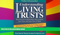 Must Have  Understanding Living Trusts: How You Can Avoid Probate, Keep Control, Save Taxes, and