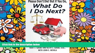Must Have  Please Don t Die, But if You Do, What Do I Do Next?: A Practical and Cost Saving Guide