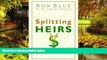 Full [PDF]  Splitting Heirs: Giving Your Money and Things to Your Children Without Ruining Their