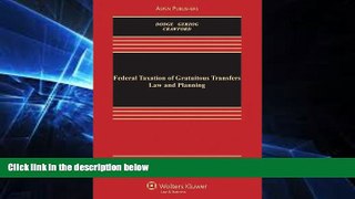 Must Have  Federal Taxation of Gratuitous Transfers Law and Planning (Aspen Casebook Series)  READ