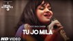 Tu Jo Mila HD Video Song Aditi Singh Sharma 2016 New Hindi Songs