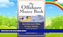 Big Deals  The Offshore Money Book: How to Move Assets Offshore for Privacy, Protection, and Tax