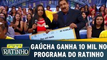 Gaúcha ganha 10 mil reais do Ratinho
