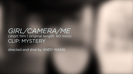 Girl/Camera/Me (Clip: Mystery)
