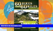 Books to Read  60 Hikes Within 60 Miles: Portland: Including the Coast, Mount Hood, St. Helens,