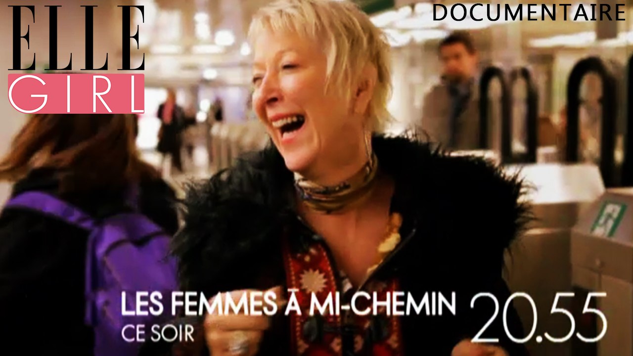 Les Femmes à mi-chemin ce soir à 20h55 I Mercredi Société I Documentaire en exclusivité sur ELLE Girl