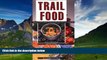 Big Deals  Trail Food: Drying and Cooking Food for Backpacking and Paddling  Full Ebooks Best Seller