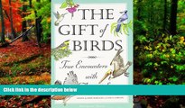Deals in Books  The Gift of Birds: True Encounters with Avian Spirits (Travelers  Tales Guides)