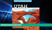 READ FULL  100 Classic Hikes Utah: National Parks and Monuments, National Wilderness and