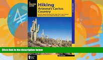 Big Deals  Hiking Arizona s Cactus Country: Includes Saguaro National Park, Organ Pipe Cactus