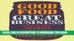 [Ebook] Good Food, Great Business: How to Take Your Artisan Food Idea from Concept to Marketplace