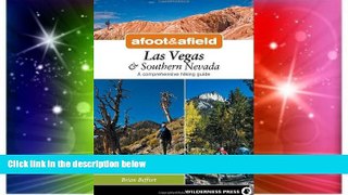 Must Have  Afoot and Afield: Las Vegas and Southern Nevada: A Comprehensive Hiking Guide  READ