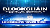 [Ebook] Blockchain: The Complete Guide To Understanding The Technology Behind Cryptocurrency