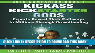 [Ebook] Kickass Kickstarter Gods: Experts Reveal Their Pathways to Millions Through Crowdfunding