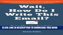 [Ebook] Wait, How Do I Write This Email?: Game-Changing Templates for Networking and the Job