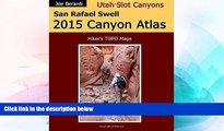 Full [PDF]  San Rafael Swell 2015 Canyon Atlas: Utah Slot Canyons  Premium PDF Full Ebook
