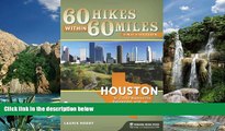 Big Deals  60 Hikes Within 60 Miles: Houston: Includes Huntsville, Galveston, and Beaumont  Best