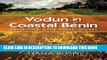 [EBOOK] DOWNLOAD Vodun in Coastal Benin: Unfinished, Open-Ended, Global (Critical Investigations