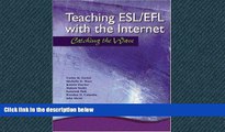 For you Teaching ESL/EFL with the Internet: Catching the Wave