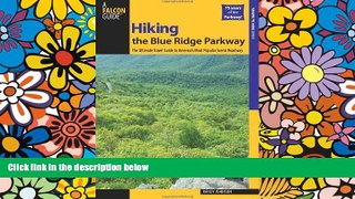 READ FULL  Hiking the Blue Ridge Parkway: The Ultimate Travel Guide To America s Most Popular
