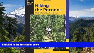 READ FULL  Hiking the Poconos: A Guide To The Area s Best Hiking Adventures (Regional Hiking