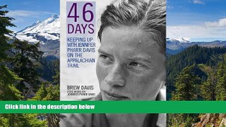Must Have  46 Days: Keeping Up With Jennifer Pharr Davis on the Appalachian Trail  READ Ebook