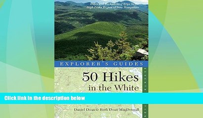 Big Deals  Explorer s Guide 50 Hikes in the White Mountains: Hikes and Backpacking Trips in the