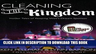 [Ebook] Cleaning The Kingdom: Insider Tales of Keeping Walt s Dream Spotless Download online