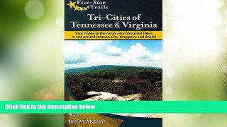 Big Deals  Tri-Cities of Tennessee and Virginia: Your Guide to the Area s Most Beautiful Hikes In