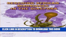 [EBOOK] DOWNLOAD Rescuing African Marriages in the Diaspora PDF