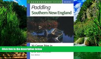 Books to Read  Paddling Southern New England: 30 Canoe Trips in Massachusetts, Rhode Island, and
