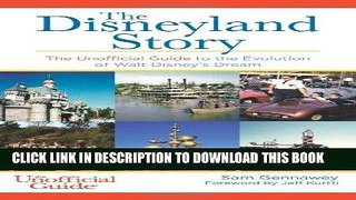 [Ebook] The Disneyland Story: The Unofficial Guide to the Evolution of Walt Disney s Dream
