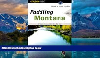 Big Deals  Paddling Montana (Regional Paddling Series)  Full Ebooks Most Wanted