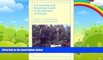 Big Deals  A Canoeing and Kayaking Guide to the Streams of Florida: Volume I: North Central