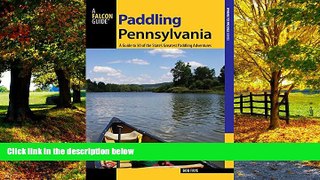 Books to Read  Paddling Pennsylvania: A Guide to 50 of the State s Greatest Paddling Adventures