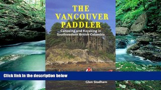 Big Deals  The Vancouver Paddler: Canoeing and Kayaking in Southwestern British Columbia  Full